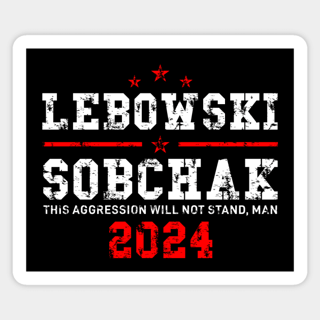 Lebowski Sobchak 2025 For President Lebowski Sticker TeePublic